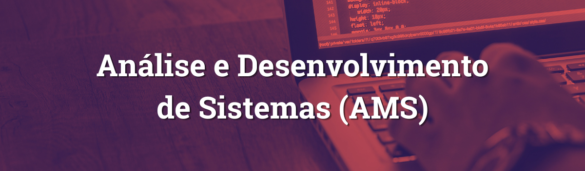 Análise e Desenvolvimento de Sistemas (AMS)