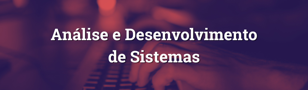 Análise e Desenvolvimento de Sistemas