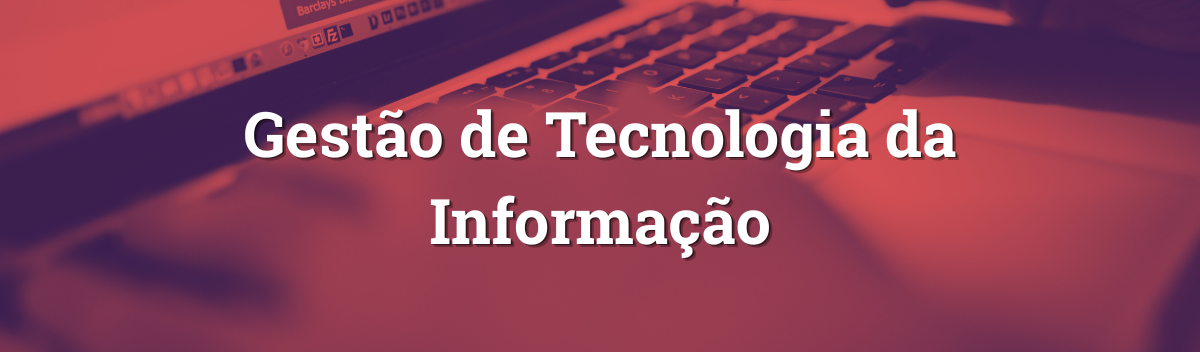 Gestão de Tecnologia da Informação