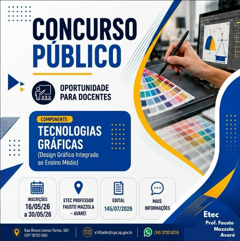 Concurso Público para Professores
Edital 145/07/2026
Componente: Tecnologias Gráficas
Curso de Design Gráfico integrado ao Ensino Médio.
Mais informações, entre em contato conosco:
e-mail e145adm@cps.sp.gov.br
Telefone/WhatsApp (14)3732-6216